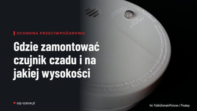 Gdzie zamontować czujnik czadu i na jakiej wysokości
