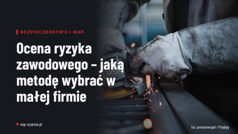 Ocena ryzyka zawodowego – jaką metodę wybrać w małej firmie
