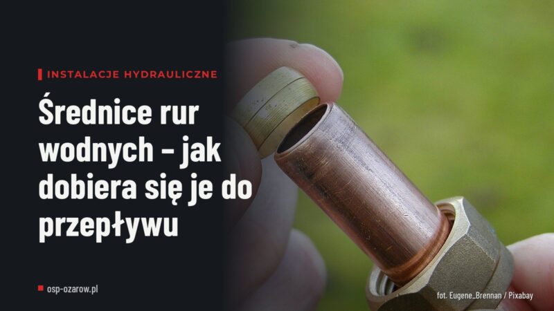 Średnice rur wodnych – jak dobiera się je do przepływu