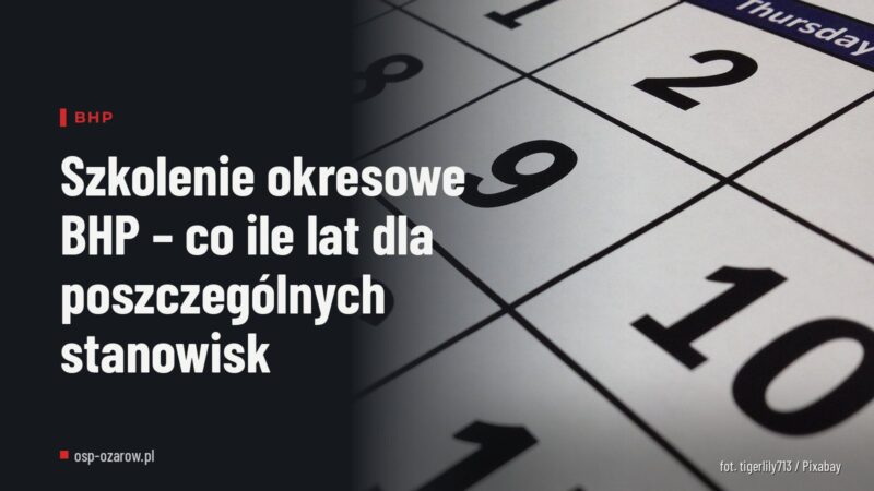 Szkolenie okresowe BHP – co ile lat dla poszczególnych stanowisk